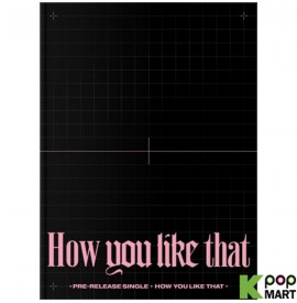 Special Edition Album - [ HOW YOU LIKE THAT ] CD + Photobook + PostCard +  Polaroid + Folded Poster(On Pack) + OFFICIAL POSTER + FREE GIFT